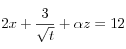 2 x+{ \frac{3}{{\sqrt{t}}}}+{{\alpha} z}={12}